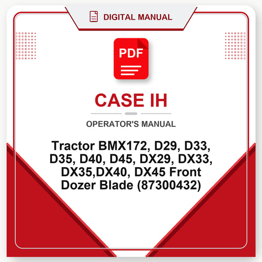 Case IH Tractor BMX172, D29, D33, D35, D40, D45, DX29, DX33, DX35,DX40, DX45 Front Dozer Blade Operator's Manual (87300432)