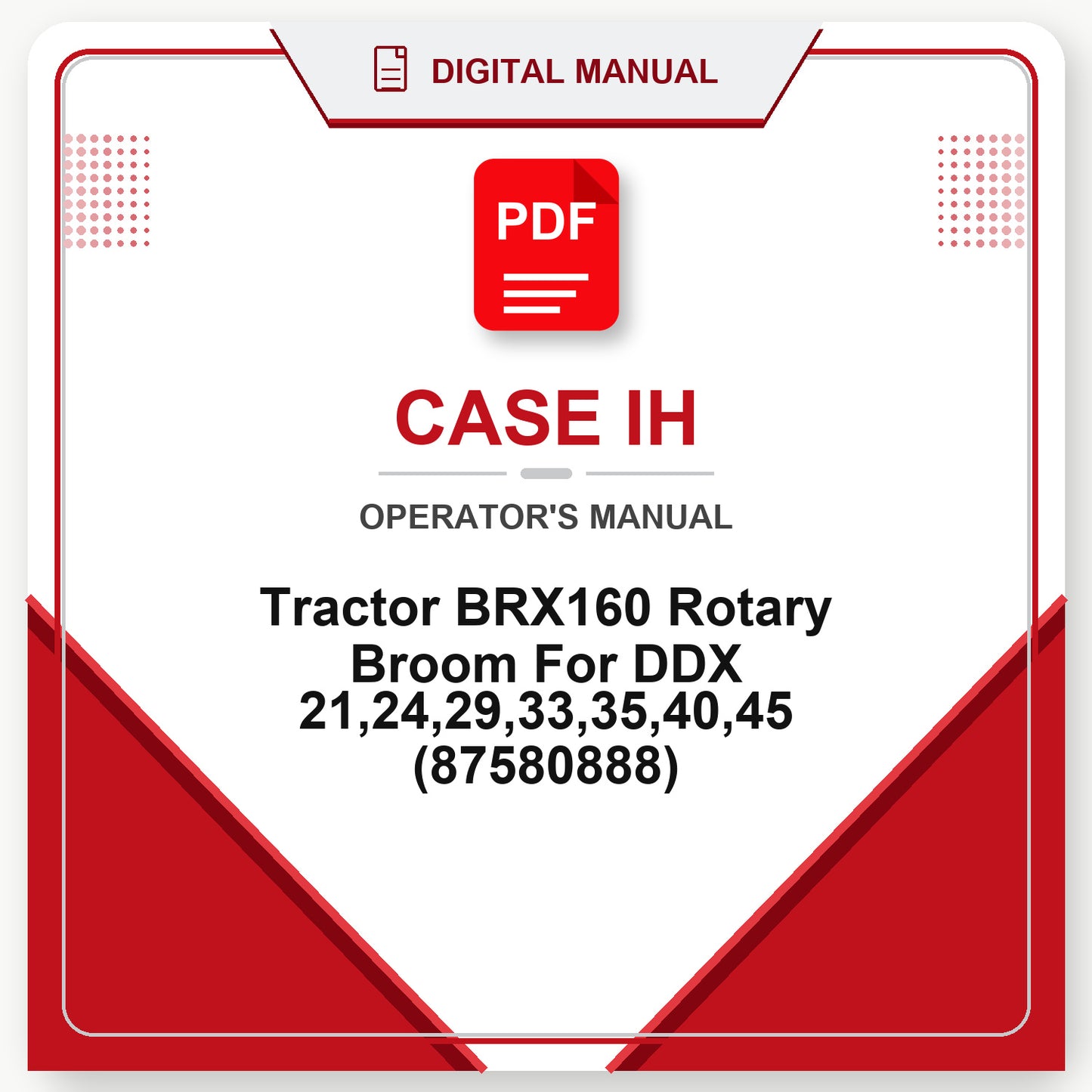 Case IH Tractor BRX160 Rotary Broom For DDX 21,24,29,33,35,40,45 Operator's Manual (87580888)