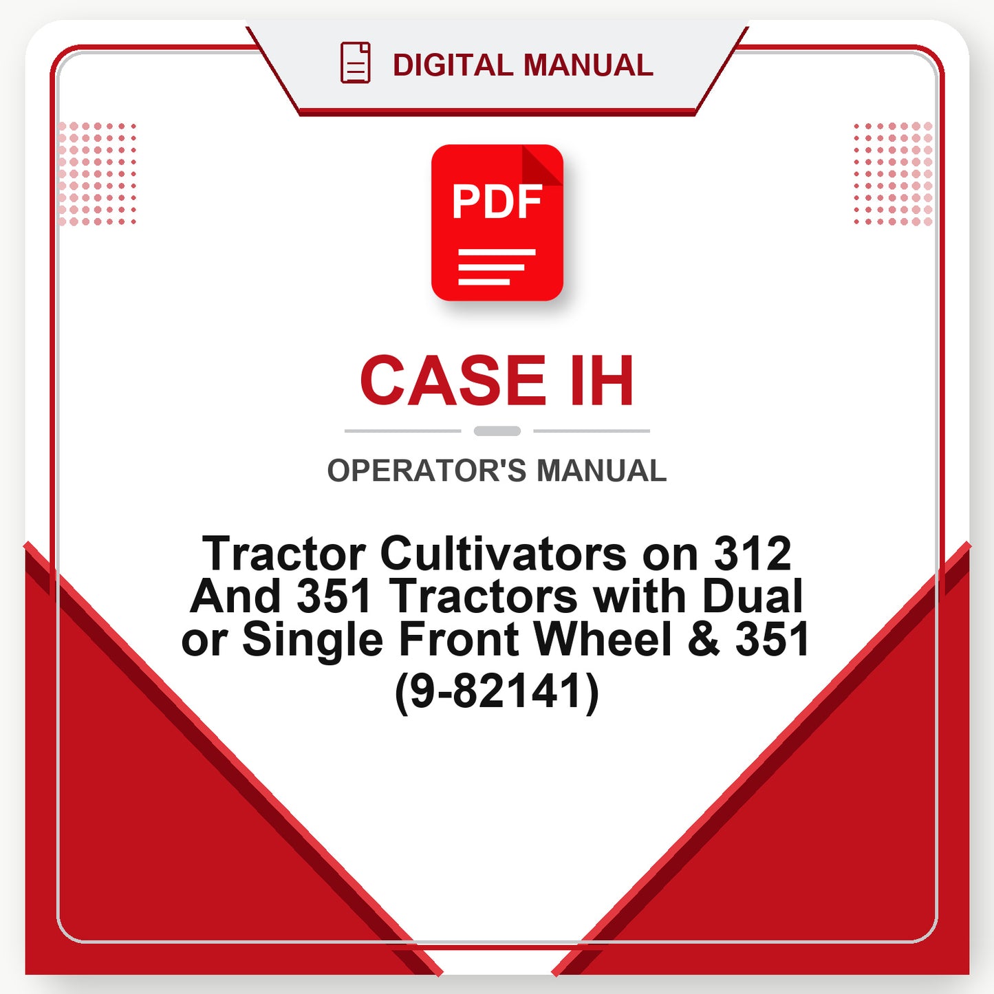 Case IH Tractor Cultivators on 312 And 351 Tractors with Dual or Single Front Wheel & 351 Operator's Manual (9-82141)