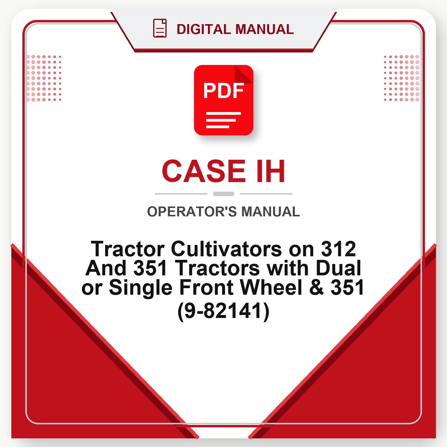 Case IH Tractor Cultivators on 312 And 351 Tractors with Dual or Single Front Wheel & 351 Operator's Manual (9-82141)