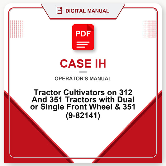 Case IH Tractor Cultivators on 312 And 351 Tractors with Dual or Single Front Wheel & 351 Operator's Manual (9-82141)