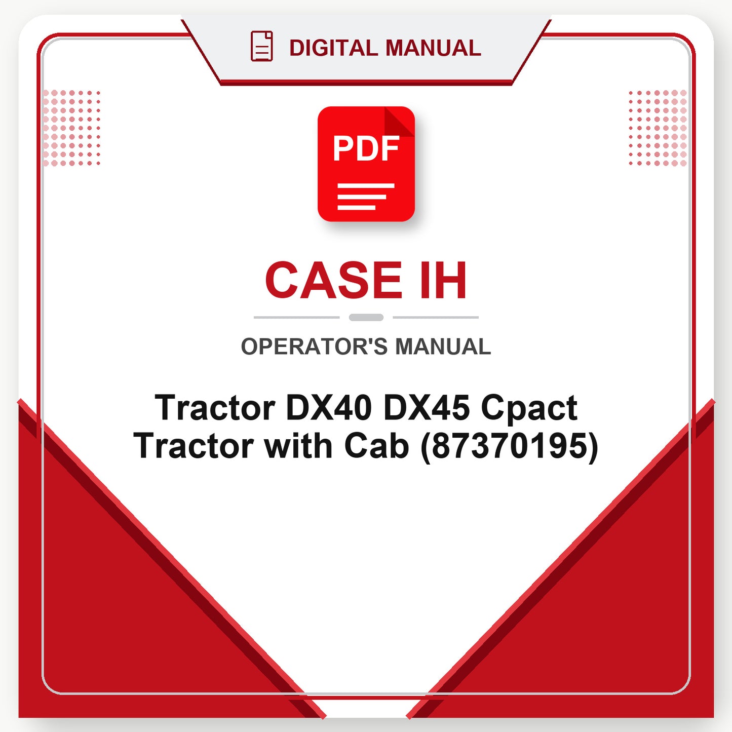 Case IH Tractor DX40 DX45 Cpact Tractor with Cab Operator's Manual (87370195)