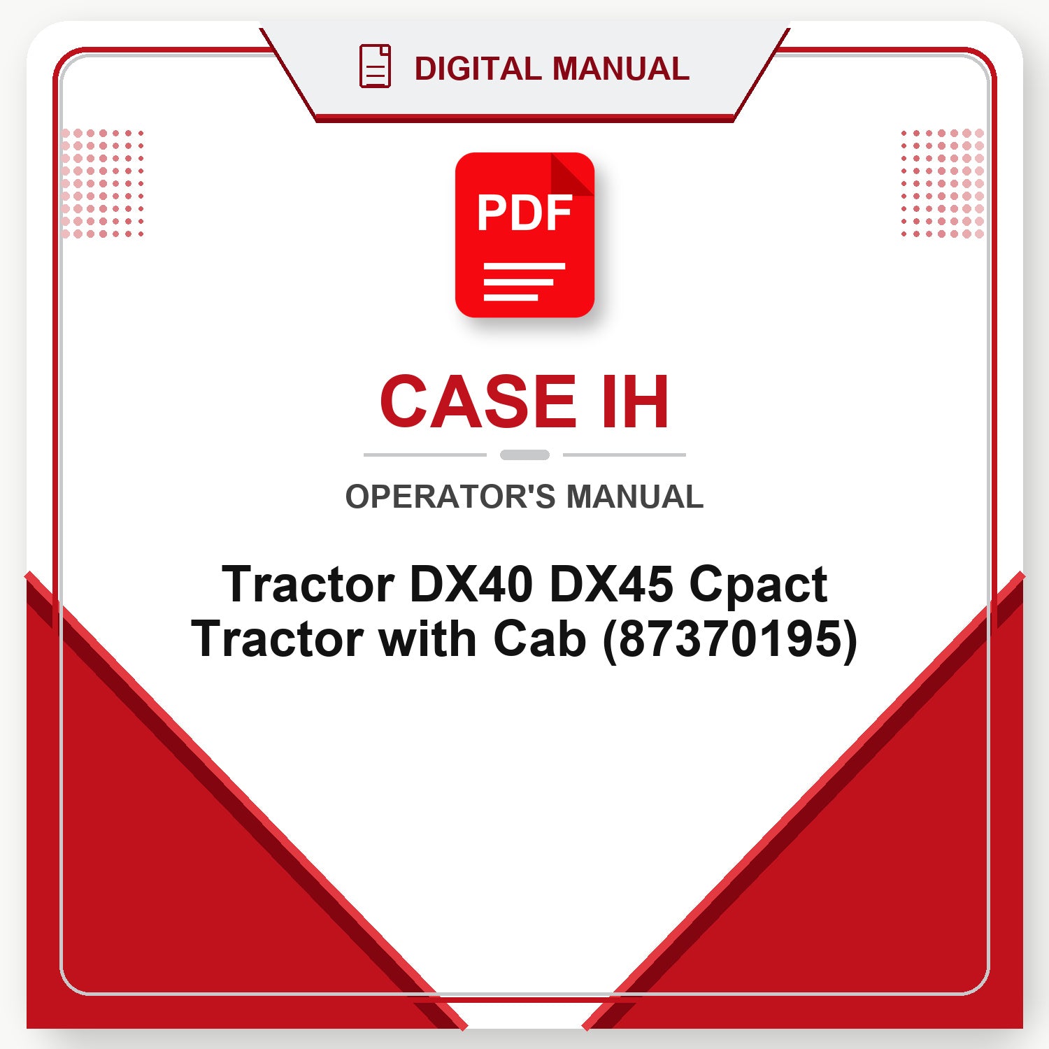 Case IH Tractor DX40 DX45 Cpact Tractor with Cab Operator's Manual (87370195)