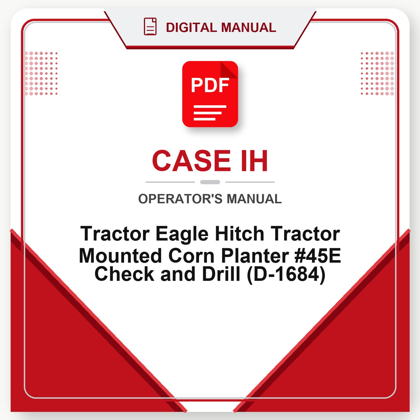 Case IH Tractor Eagle Hitch Tractor Mounted Corn Planter #45E Check and Drill Operator's Manual (D-1684)