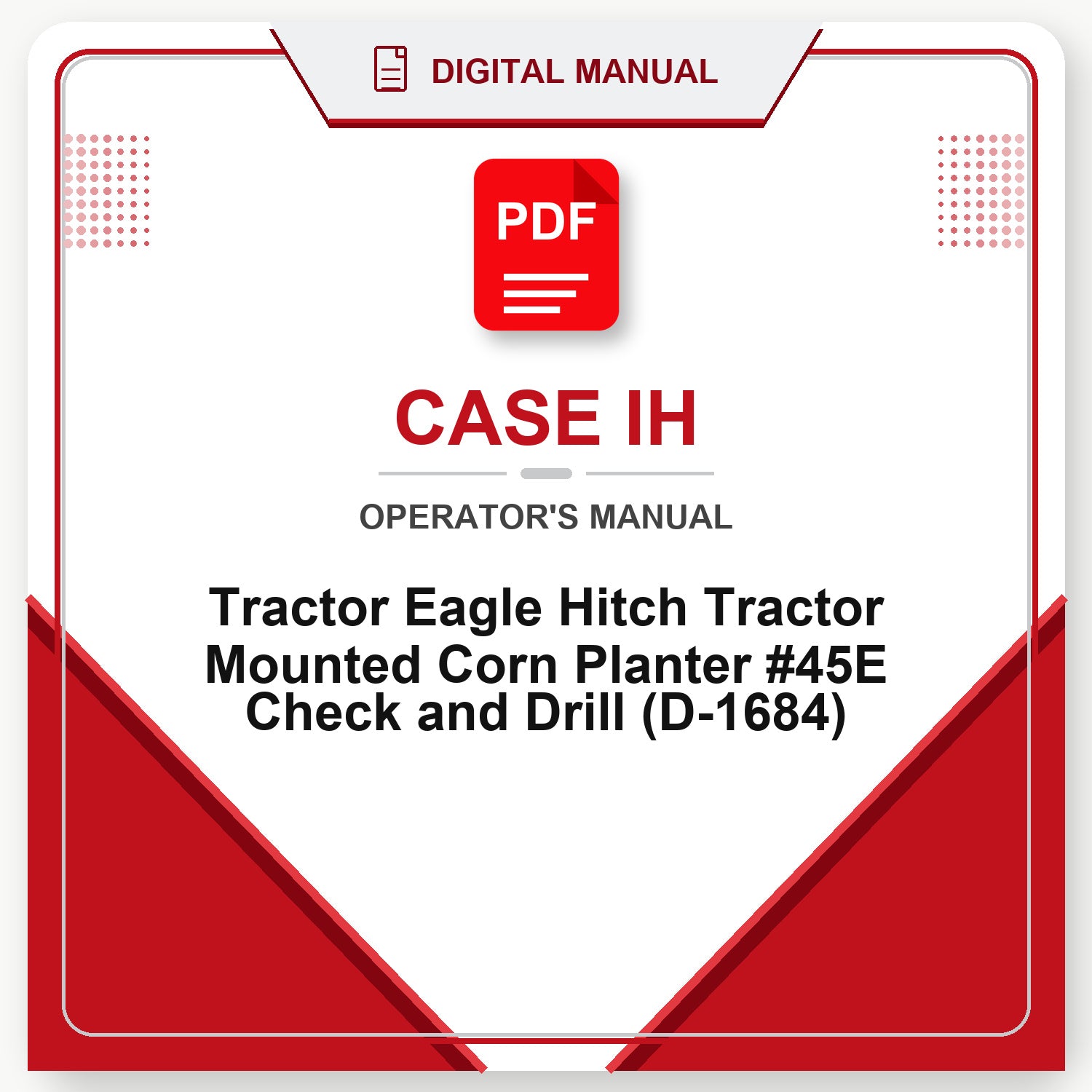Case IH Tractor Eagle Hitch Tractor Mounted Corn Planter #45E Check and Drill Operator's Manual (D-1684)