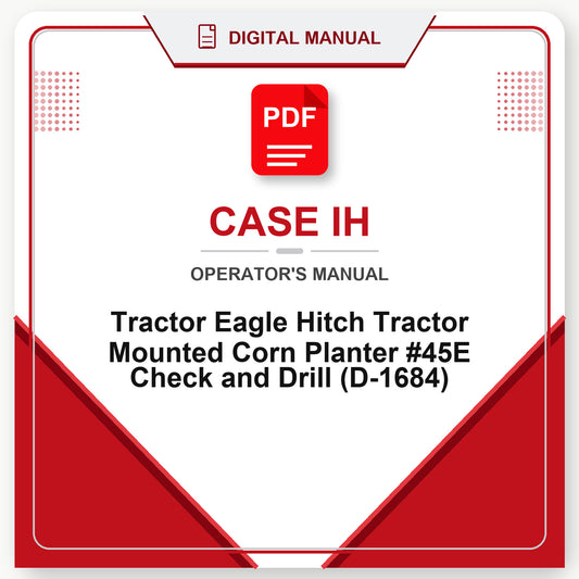 Case IH Tractor Eagle Hitch Tractor Mounted Corn Planter #45E Check and Drill Operator's Manual (D-1684)