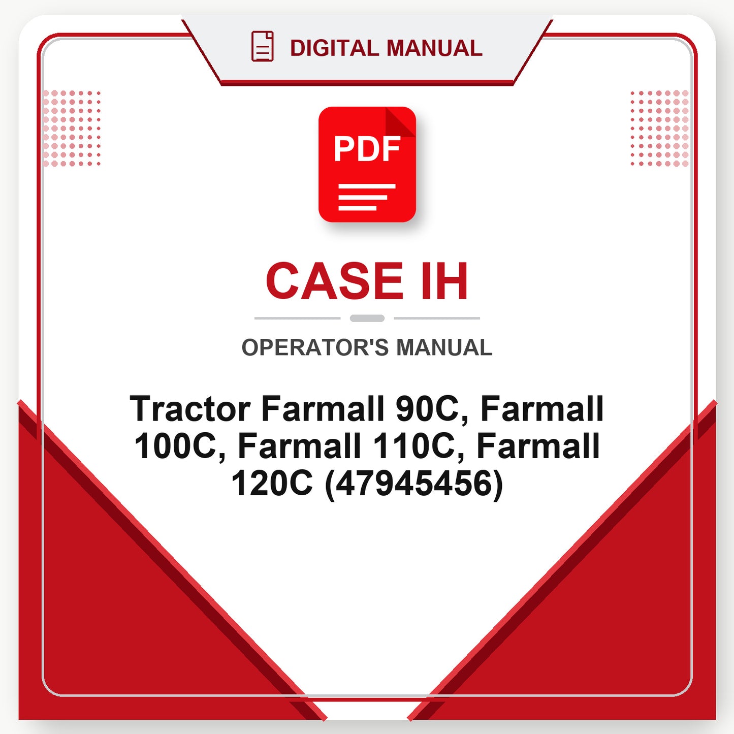 Case IH Tractor Farmall 90C, Farmall 100C, Farmall 110C, Farmall 120C Operator's Manual (47945456)