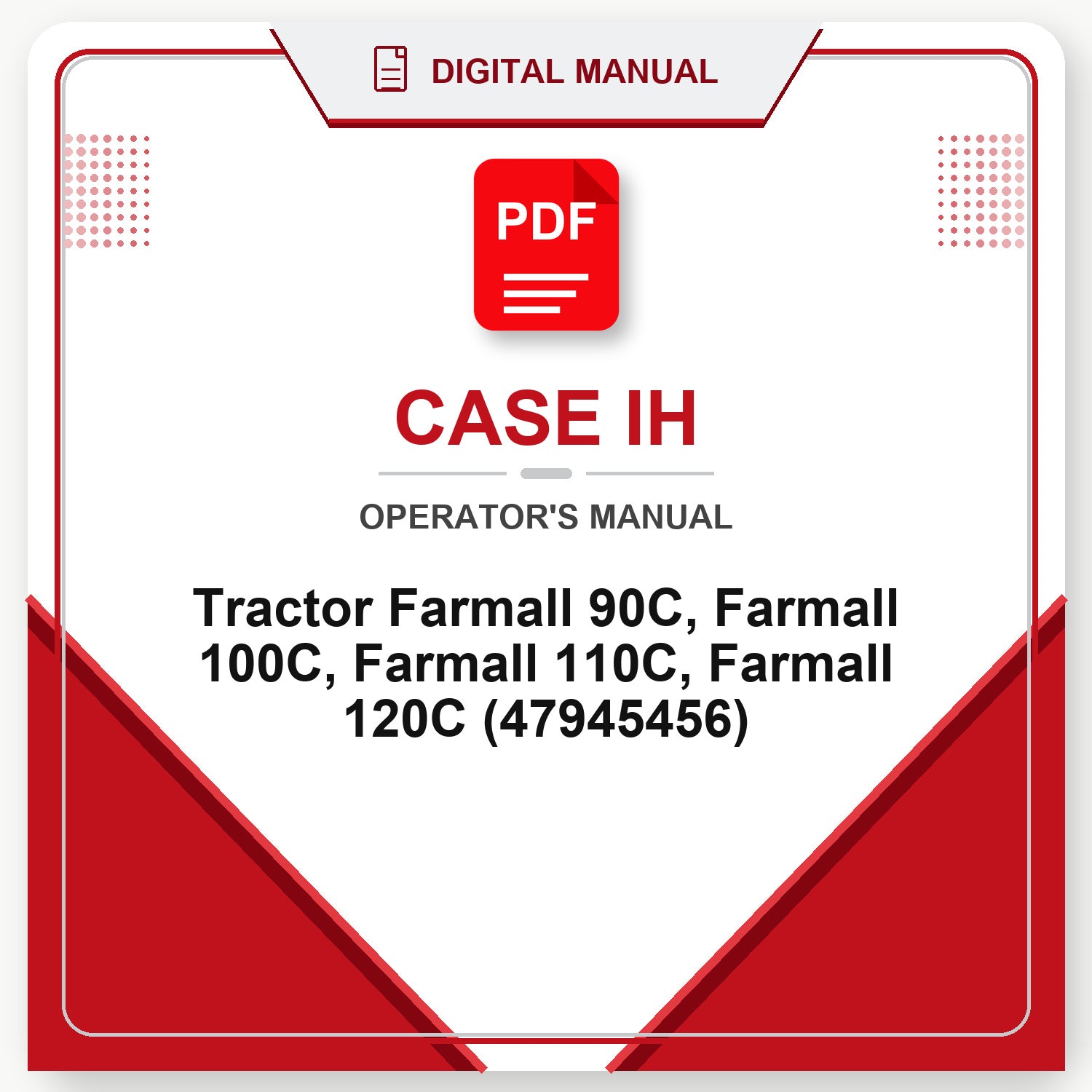 Case IH Tractor Farmall 90C, Farmall 100C, Farmall 110C, Farmall 120C Operator's Manual (47945456)