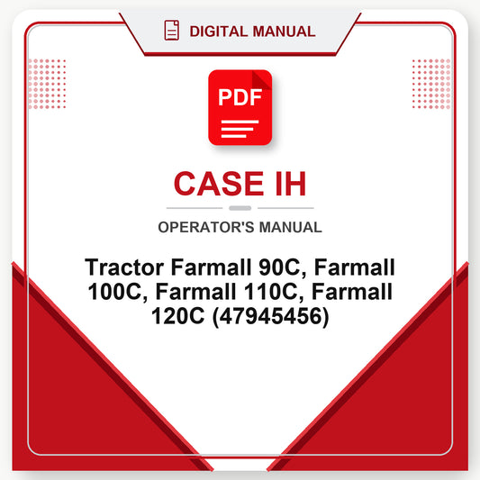 Case IH Tractor Farmall 90C, Farmall 100C, Farmall 110C, Farmall 120C Operator's Manual (47945456)