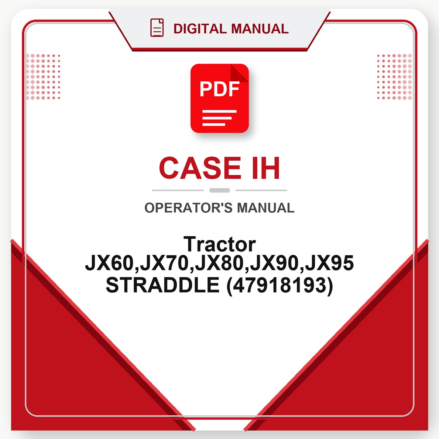 Case IH Tractor JX60,JX70,JX80,JX90,JX95 STRADDLE Operator's Manual (47918193)