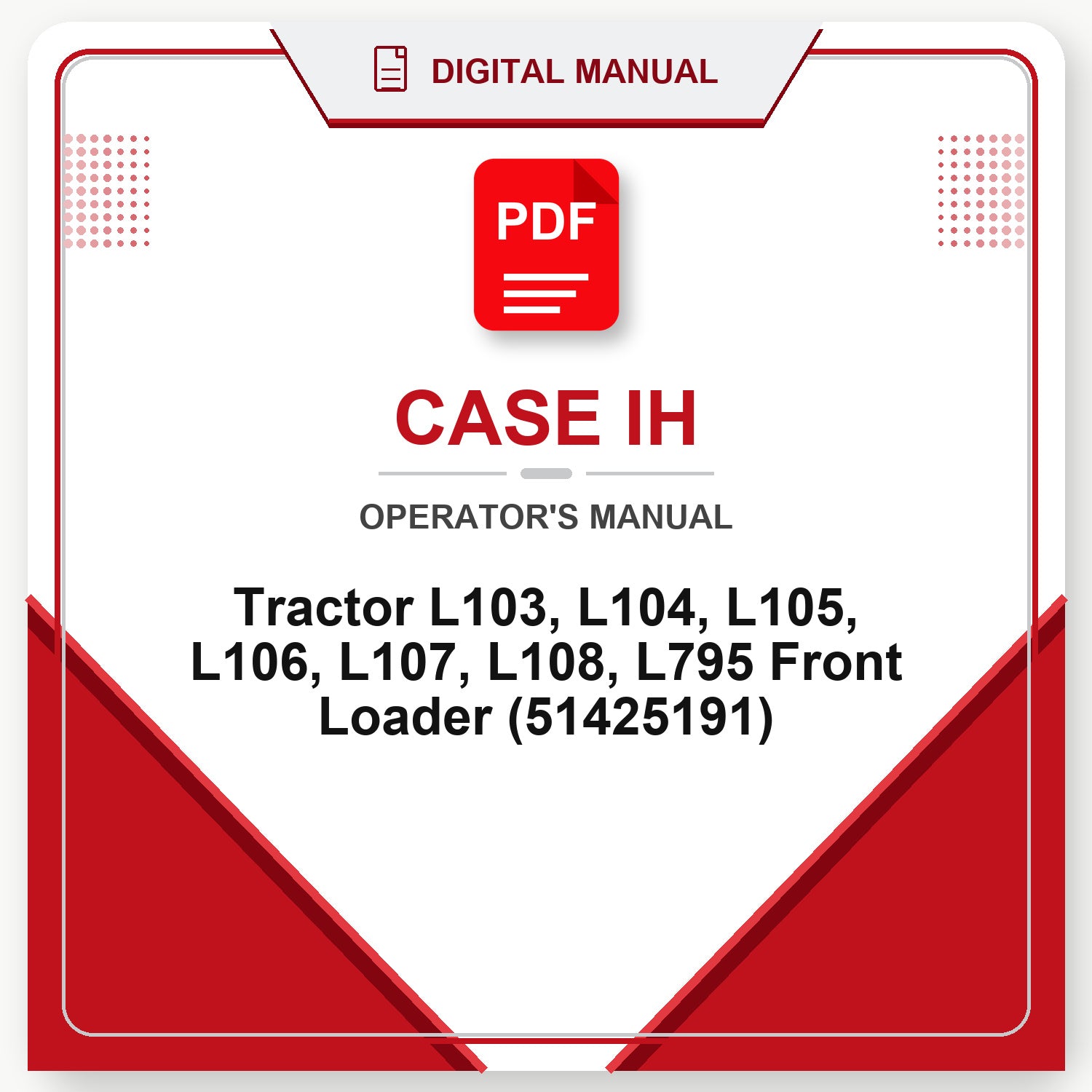 Case IH Tractor L103, L104, L105, L106, L107, L108, L795 Front Loader Operator's Manual (51425191)