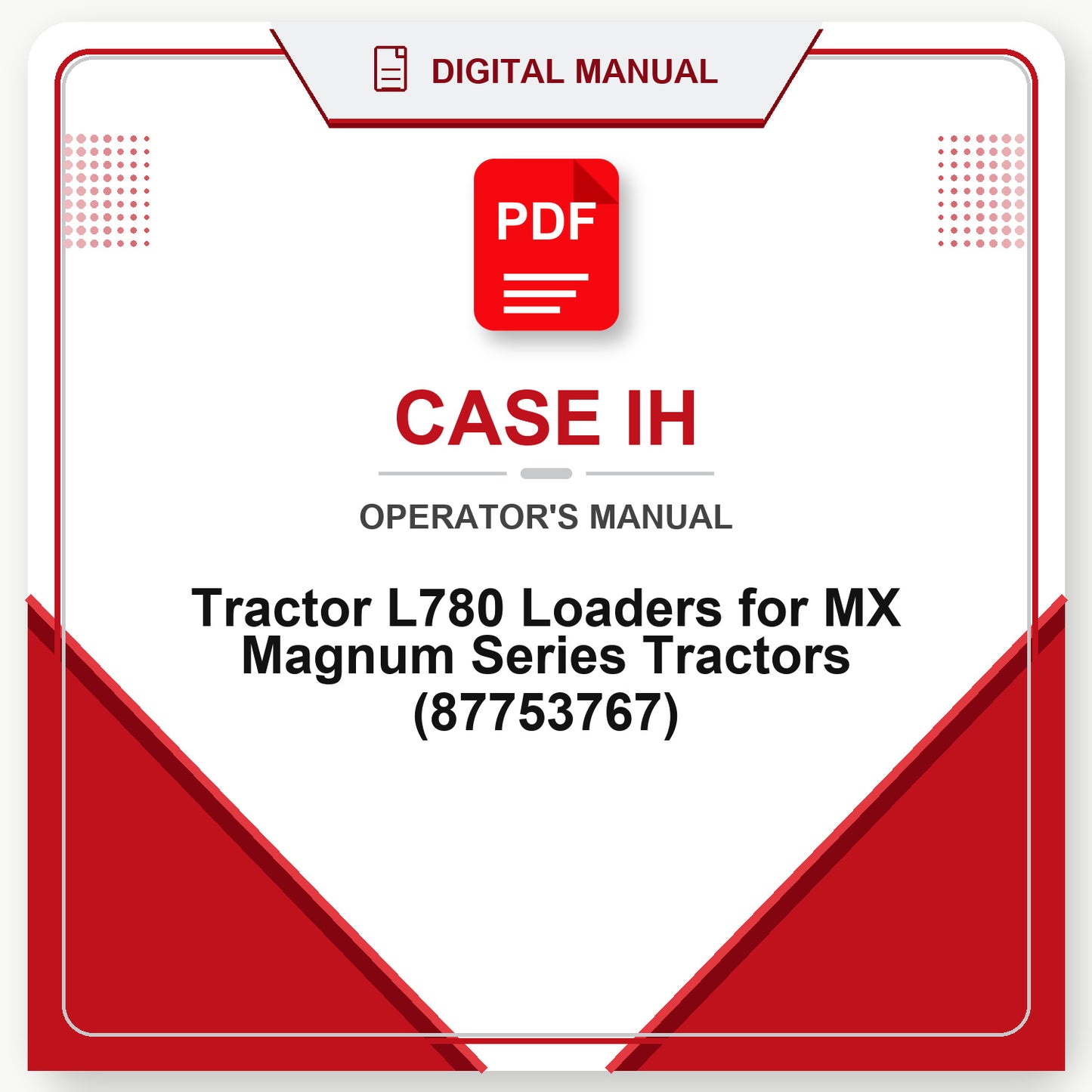 Case IH Tractor L780 Loaders for MX Magnum Series Tractors Operator's Manual (87753767)