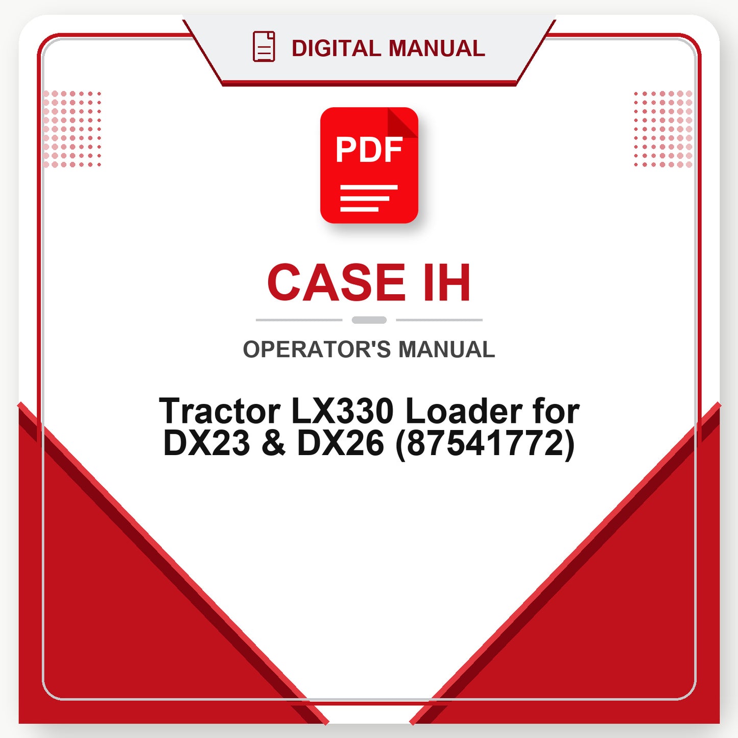 Case IH Tractor LX330 Loader for DX23 & DX26 Operator's Manual (87541772)