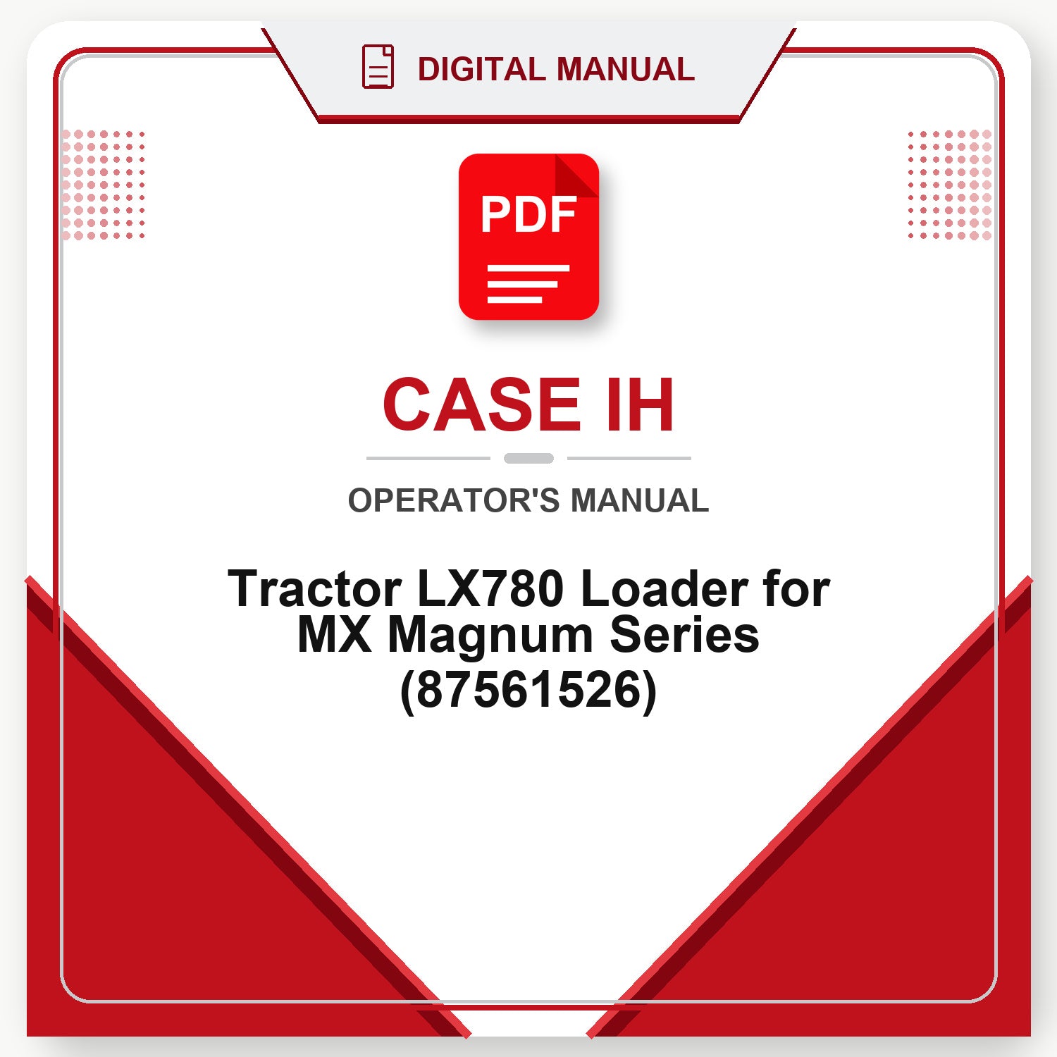 Case IH Tractor LX780 Loader for MX Magnum Series Operator's Manual (87561526)