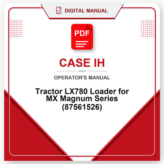 Case IH Tractor LX780 Loader for MX Magnum Series Operator's Manual (87561526)