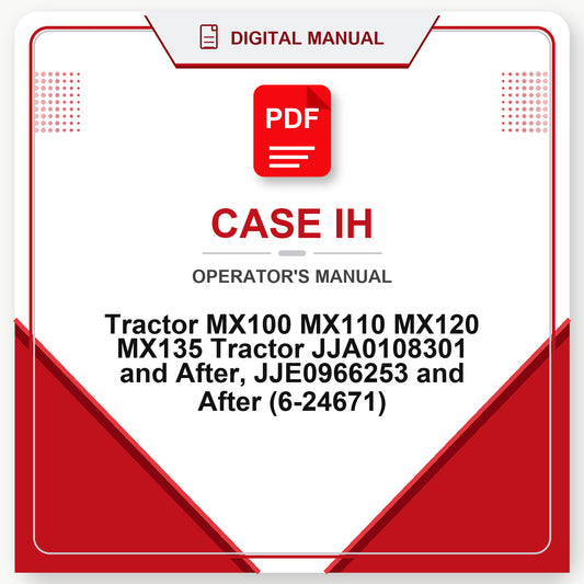 Case IH Tractor MX100 MX110 MX120 MX135 Tractor JJA0108301 and After, JJE0966253 and After Operator's Manual (6-24671)