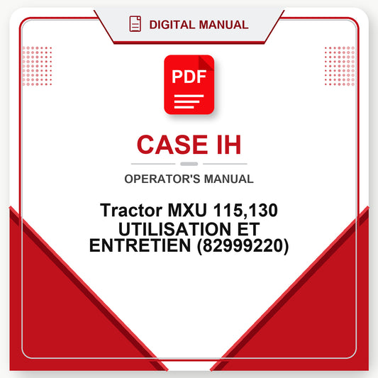 Case IH Tractor MXU 115,130 UTILISATION ET ENTRETIEN Operator's Manual (82999220)