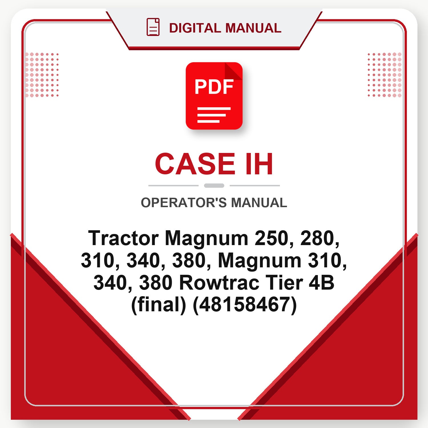 Case IH Tractor Magnum 250, 280, 310, 340, 380, Magnum 310, 340, 380 Rowtrac Tier 4B (final) Operator's Manual (48158467)
