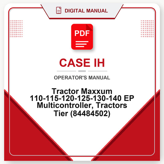 Case IH Tractor Maxxum 110-115-120-125-130-140 EP Multicontroller, Tractors Tier Operator's Manual (84484502)