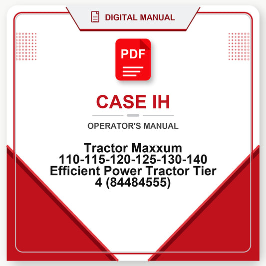 Case IH Tractor Maxxum 110-115-120-125-130-140 Efficient Power Tractor Tier 4 Operator's Manual (84484555)