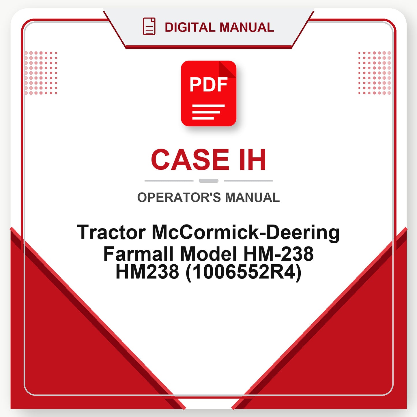 Case IH Tractor McCormick-Deering Farmall Model HM-238 HM238 Operator's Manual (1006552R4)