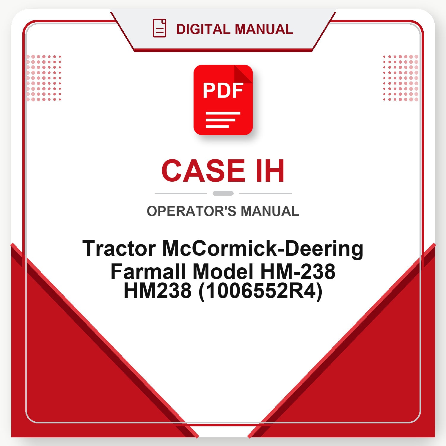 Case IH Tractor McCormick-Deering Farmall Model HM-238 HM238 Operator's Manual (1006552R4)