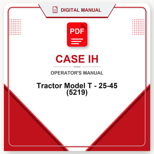 Case IH Tractor Model T - 25-45 Operator's Manual (5219)