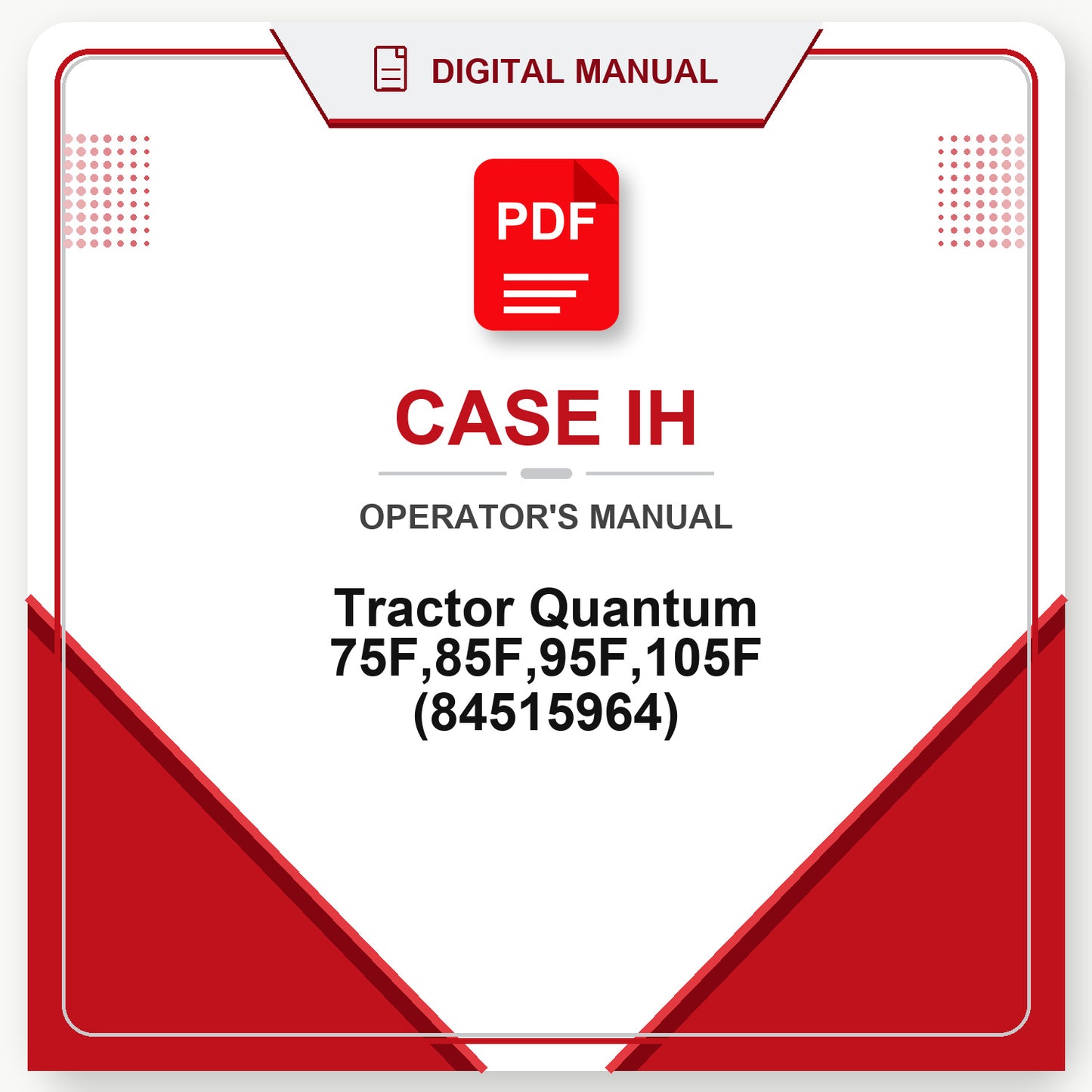 Case IH Tractor Quantum 75F,85F,95F,105F Operator's Manual (84515964)