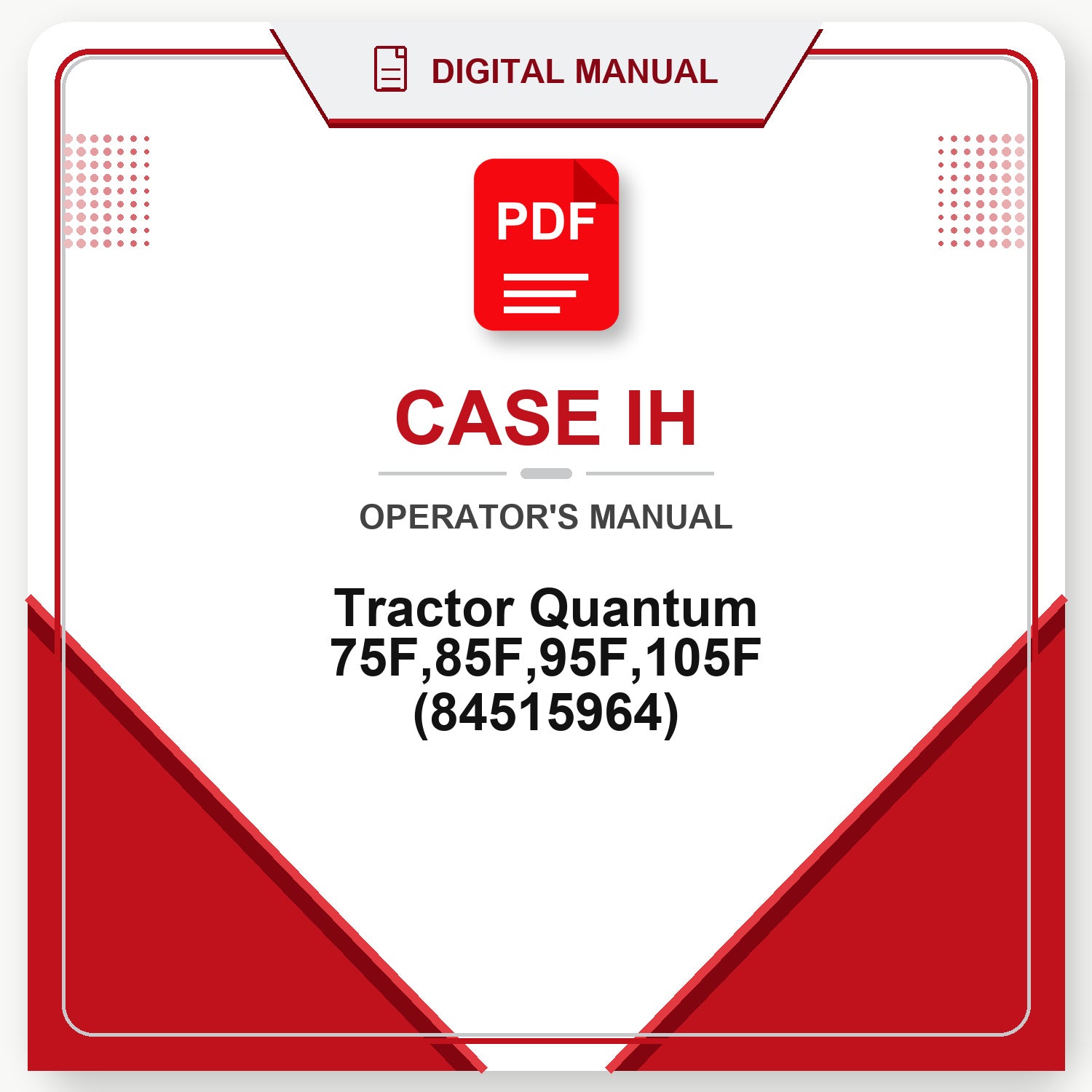 Case IH Tractor Quantum 75F,85F,95F,105F Operator's Manual (84515964)