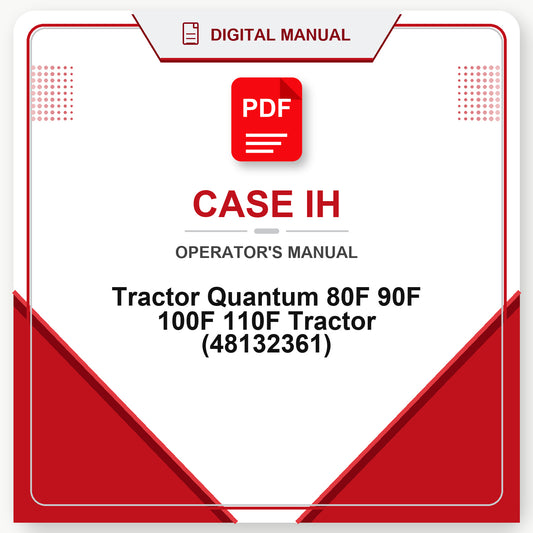 Case IH Tractor Quantum 80F 90F 100F 110F Tractor Operator's Manual (48132361)