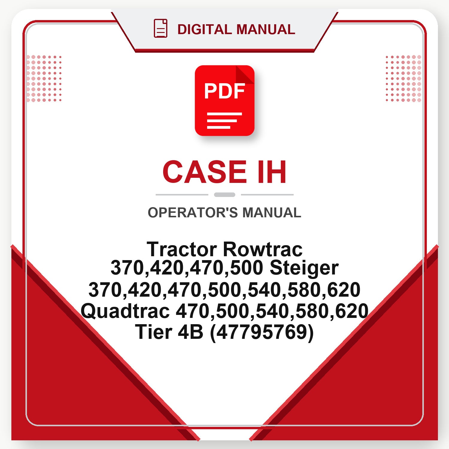 Case IH Tractor Rowtrac 370,420,470,500 Steiger 370,420,470,500,540,580,620 Quadtrac 470,500,540,580,620 Tier 4B Operator's Manual (47795769)