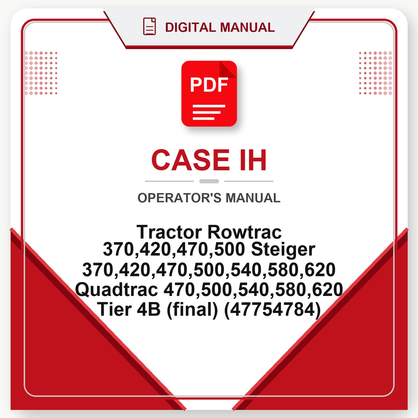 Case IH Tractor Rowtrac 370,420,470,500 Steiger 370,420,470,500,540,580,620 Quadtrac 470,500,540,580,620 Tier 4B (final) Operator's Manual (47754784)