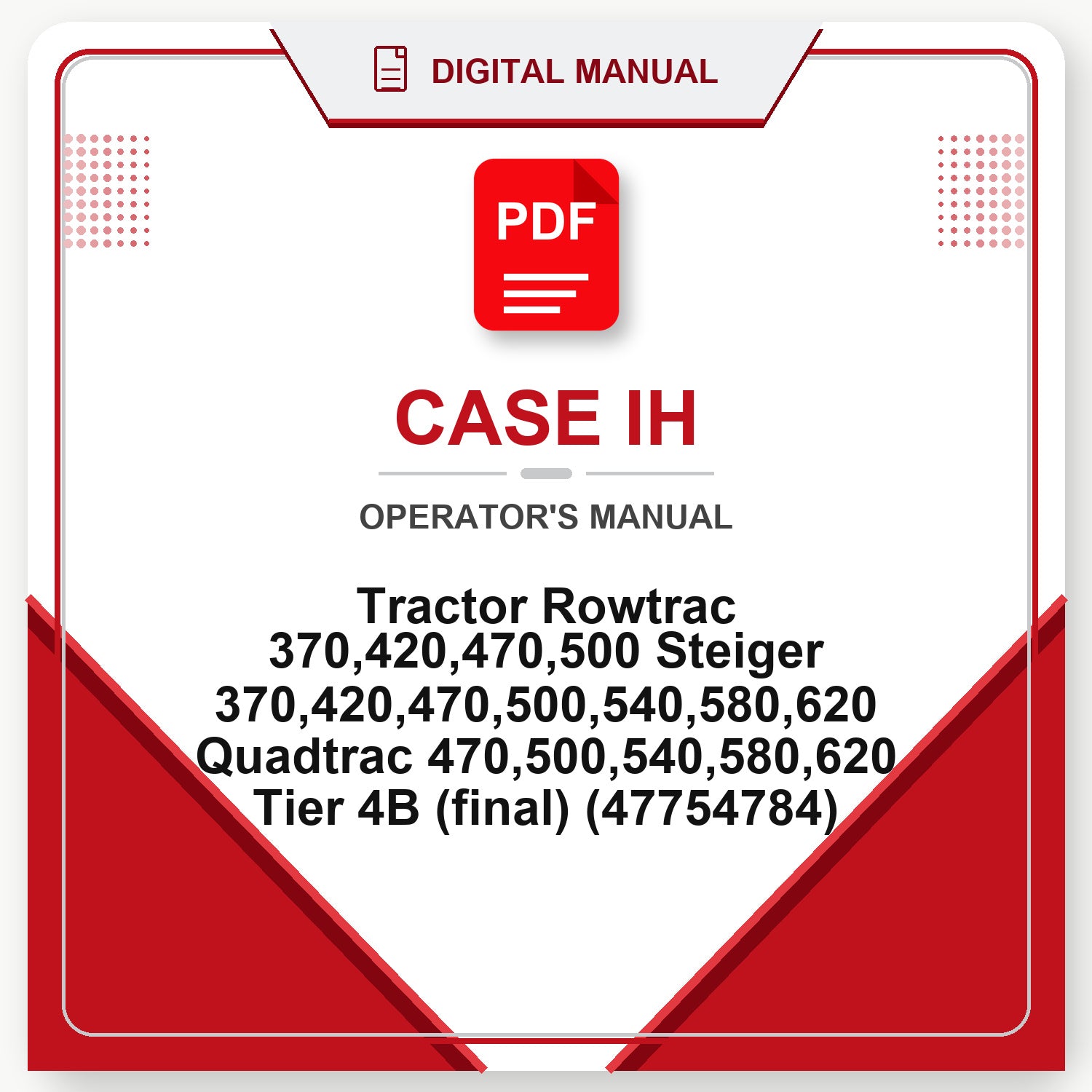 Case IH Tractor Rowtrac 370,420,470,500 Steiger 370,420,470,500,540,580,620 Quadtrac 470,500,540,580,620 Tier 4B (final) Operator's Manual (47754784)
