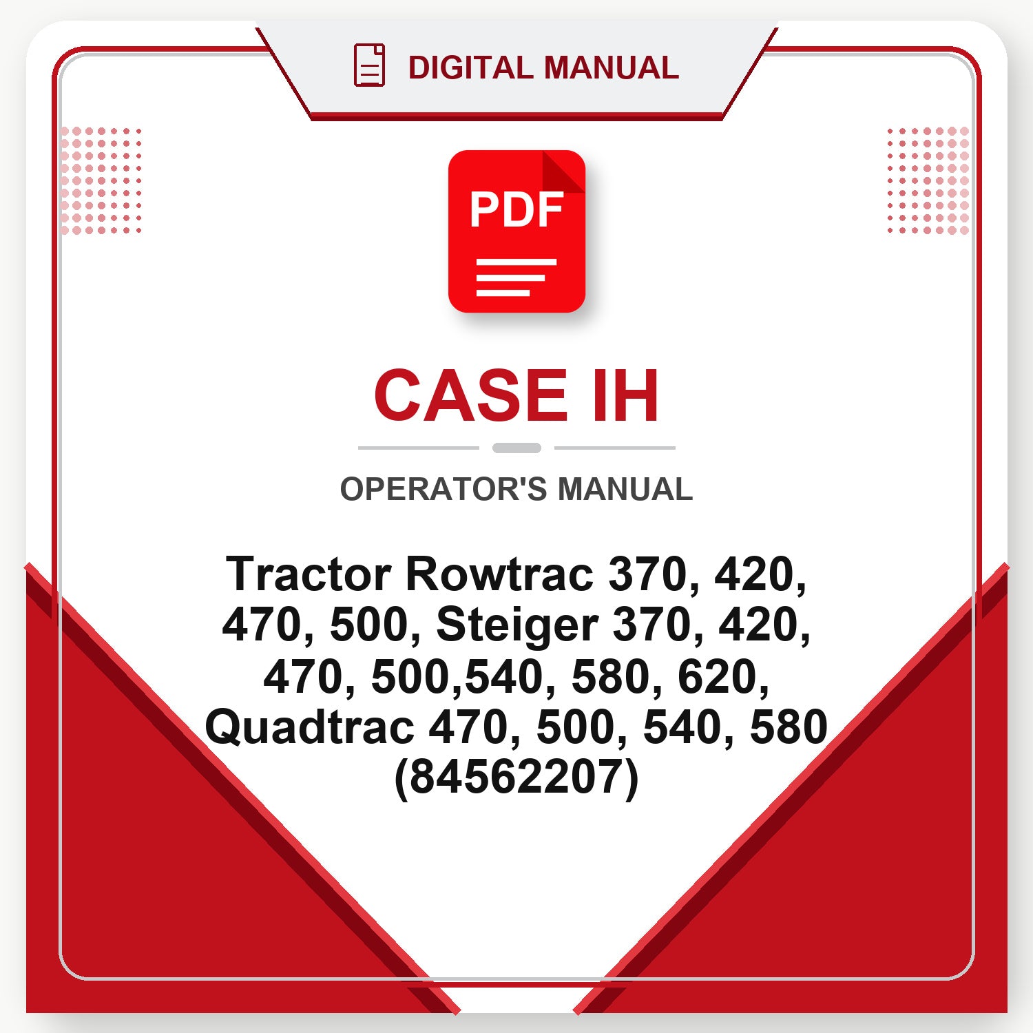 Case IH Tractor Rowtrac 370, 420, 470, 500, Steiger 370, 420, 470, 500,540, 580, 620, Quadtrac 470, 500, 540, 580 Operator's Manual (84562207)
