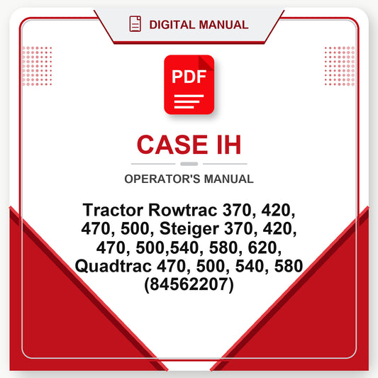 Case IH Tractor Rowtrac 370, 420, 470, 500, Steiger 370, 420, 470, 500,540, 580, 620, Quadtrac 470, 500, 540, 580 Operator's Manual (84562207)