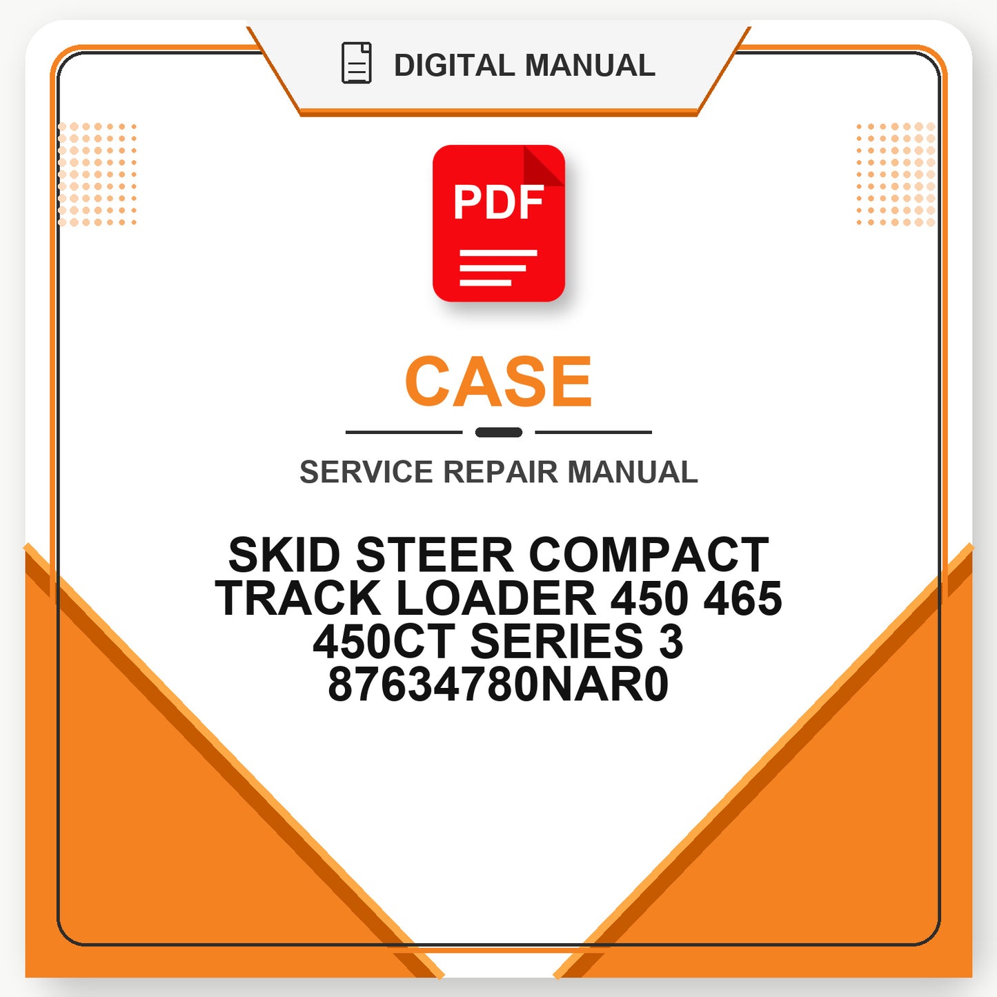 Case SKID STEER COMPACT TRACK LOADER REPAIR MANUAL 450 465 450CT SERIES 3 87634780NAR0