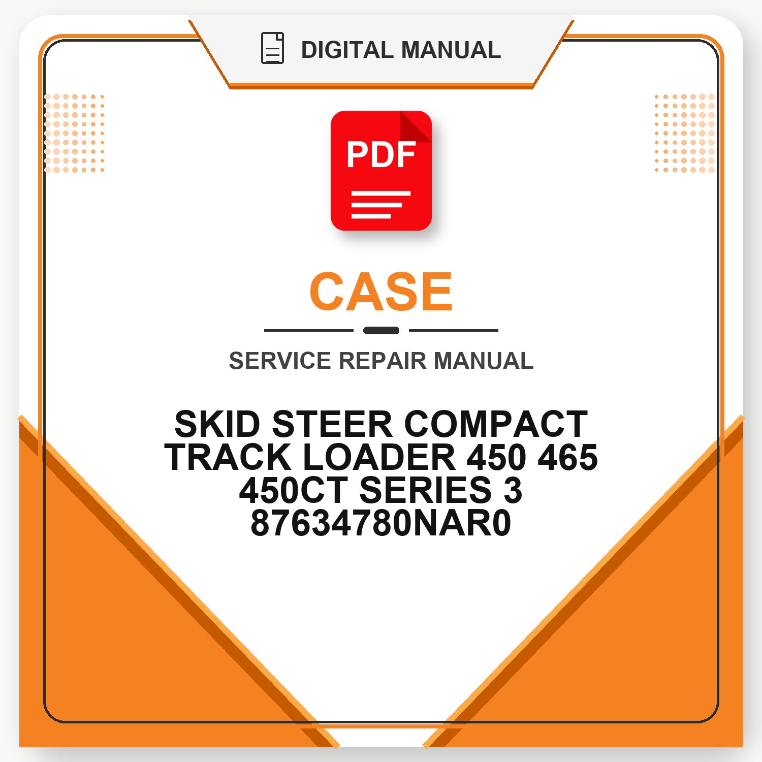 Case SKID STEER COMPACT TRACK LOADER REPAIR MANUAL 450 465 450CT SERIES 3 87634780NAR0