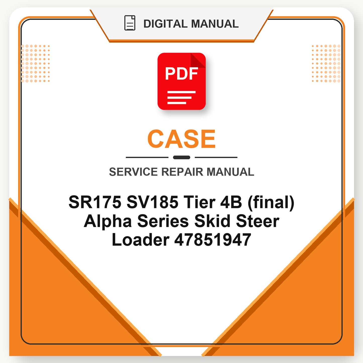 Case SR175 SV185 Tier 4B (final) Alpha Series Skid Steer Loader Service Repair Manual 47851947