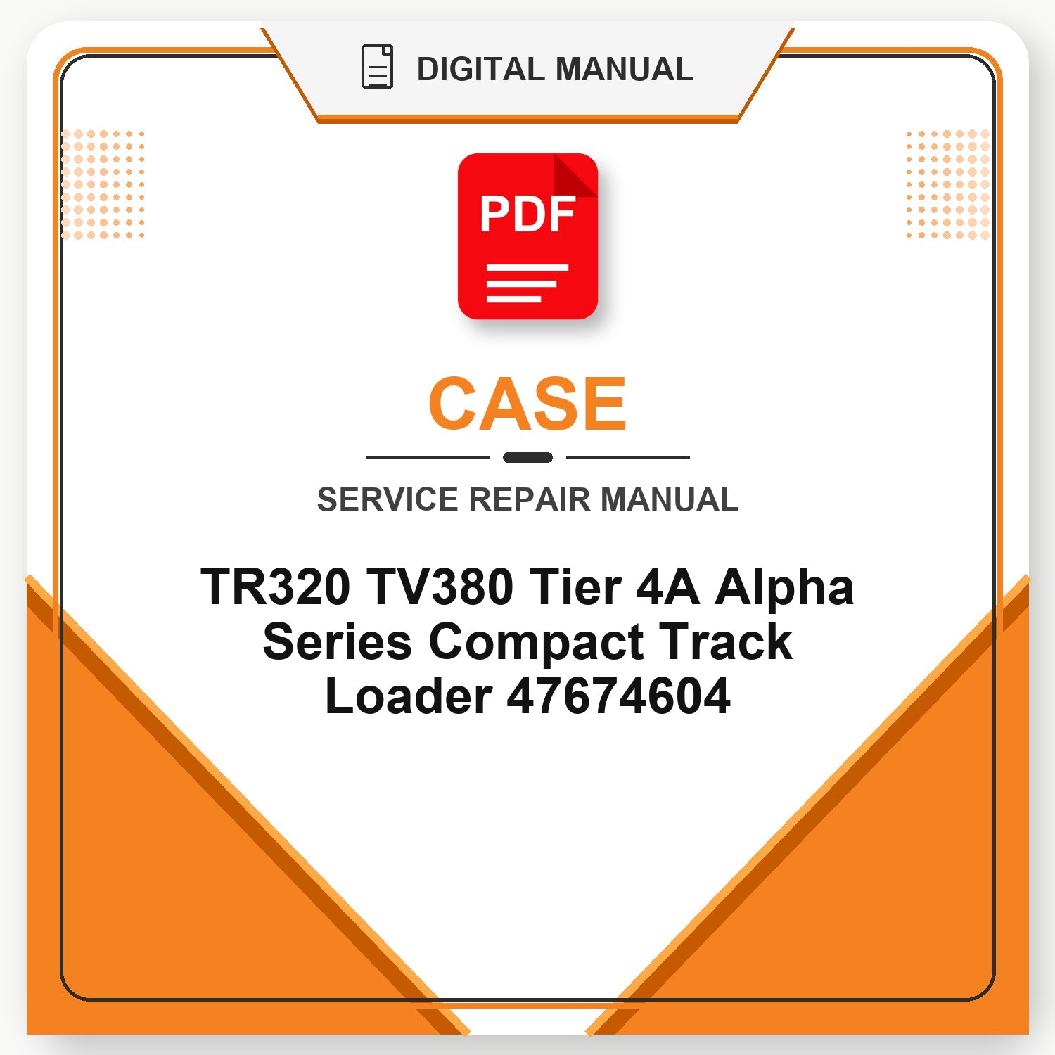 Case TR320 TV380 Tier 4A Alpha Series Compact Track Loader Service Repair Manual 47674604