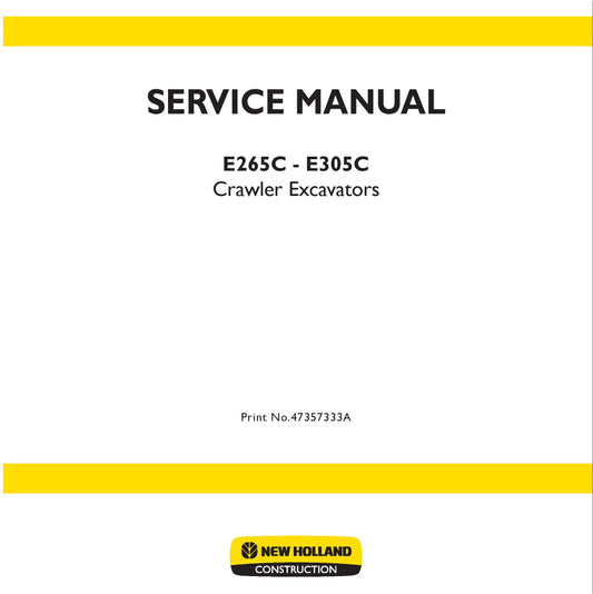 New Holland E265C - E305C Crawler Excavators Service Repair Manual 47357333A