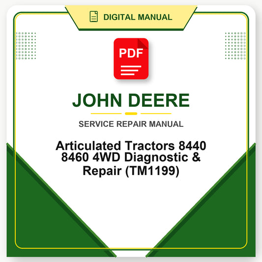 John Deere Articulated Tractors 8440 8460 4WD Diagnostic & Repair Technical Manual (TM1199)