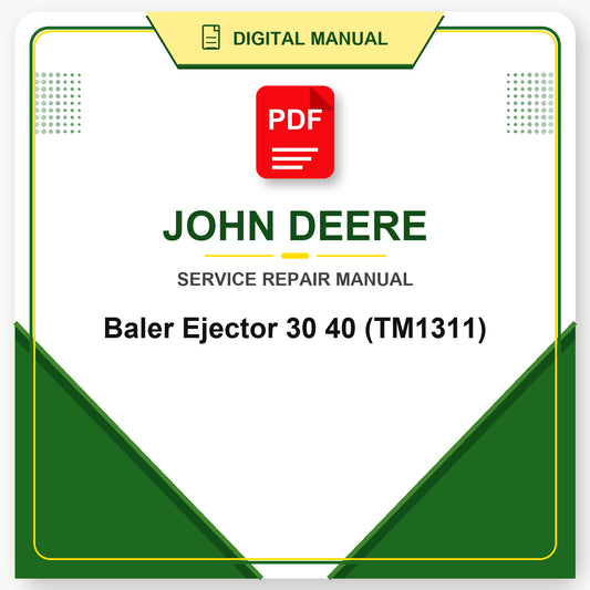 John Deere Baler Ejector 30 40 Technical Manual (TM1311)
