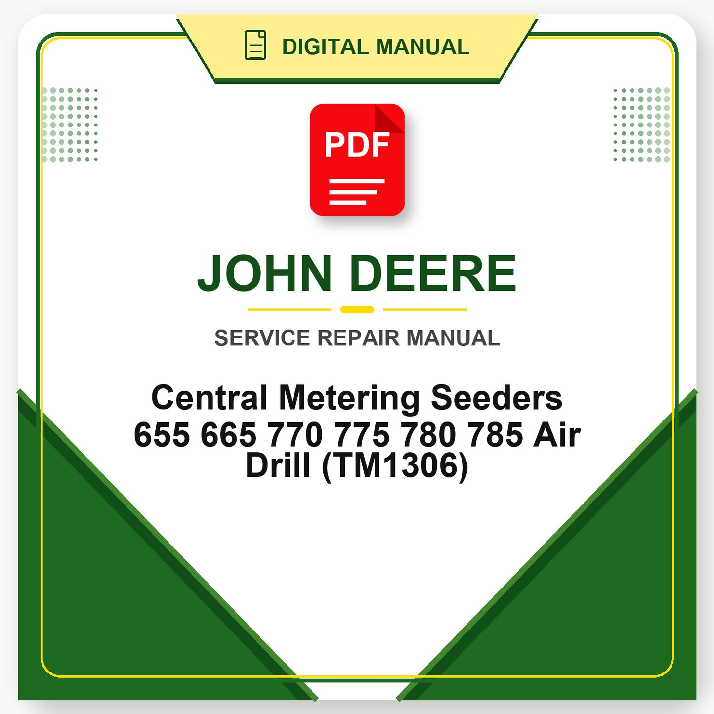 John Deere Central Metering Seeders 655 665 770 775 780 785 Air Drill Technical Manual (TM1306)