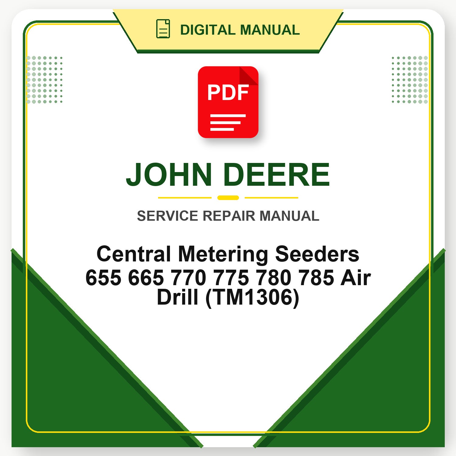 John Deere Central Metering Seeders 655 665 770 775 780 785 Air Drill Technical Manual (TM1306)