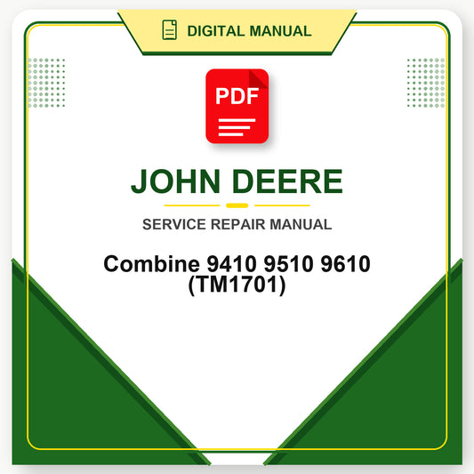John Deere Combine 9410 9510 9610 Technical Manual (TM1701)