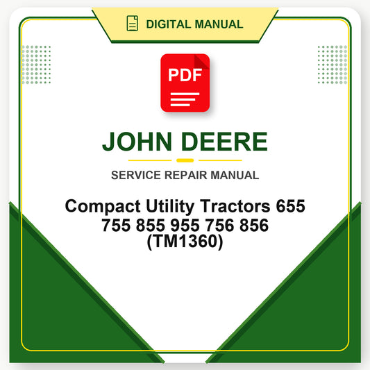 John Deere Compact Utility Tractors 655 755 855 955 756 856 Technical Manual (TM1360)