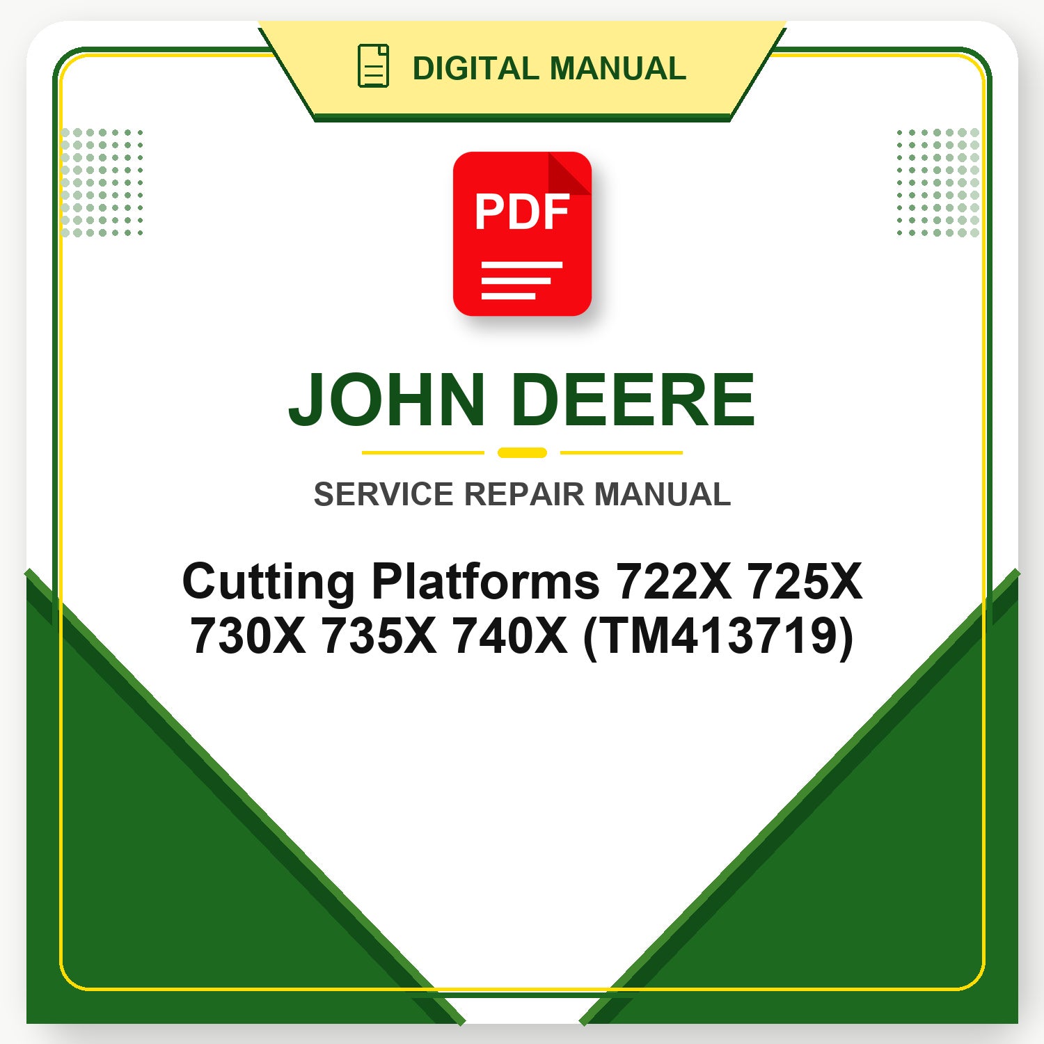 John Deere Cutting Platforms 722X 725X 730X 735X 740X Technical Manual (TM413719)