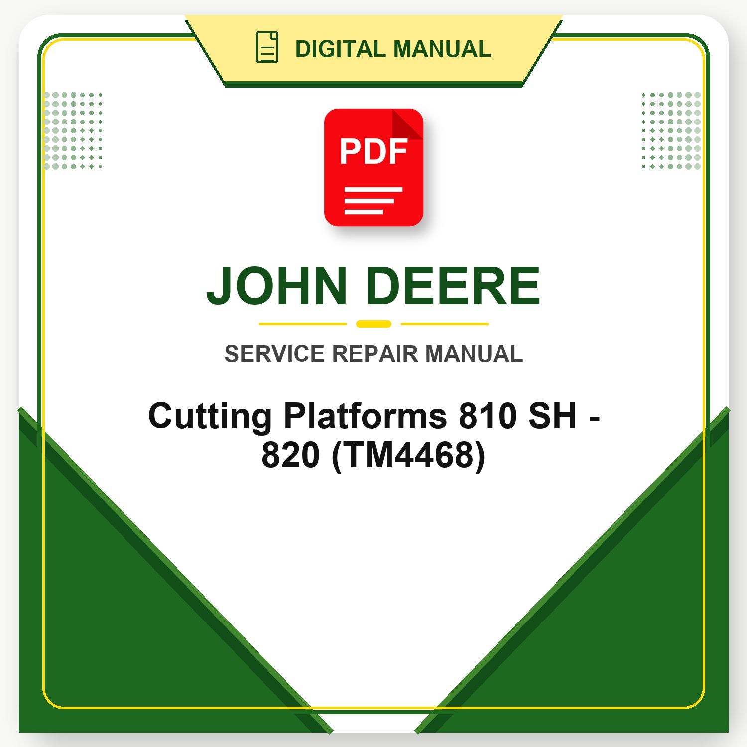 John Deere Cutting Platforms 810 SH - 820 Technical Manual (TM4468)