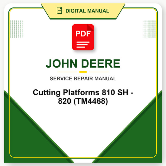 John Deere Cutting Platforms 810 SH - 820 Technical Manual (TM4468)