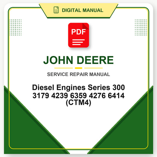 John Deere Diesel Engines Series 300 3179 4239 6359 4276 6414 Technical Manual (CTM4)